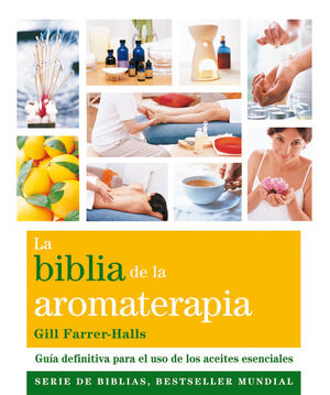 LA BIBLIA DE LA AROMATERAPIA