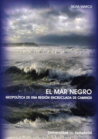 MAR NEGRO, EL. GEOPOLÍTICA DE UNA REGIÓN ENCRUCIJADA DE CAMINOS