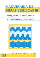 MAQUINARIA DE OBRAS PÚBLICAS III: MAQUINARIA ESPECÍFICA Y ELEMENTOS AUXILIARES