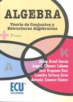 ÁLGEBRA: TEORÍA DE CONJUNTOS Y ESTRUCTURAS ALGEBRAICAS