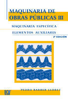 MAQUINARIA DE OBRAS PÚBLICAS III: MAQUINARIA ESPECÍFICA Y ELEMENTOS AUXILIARES