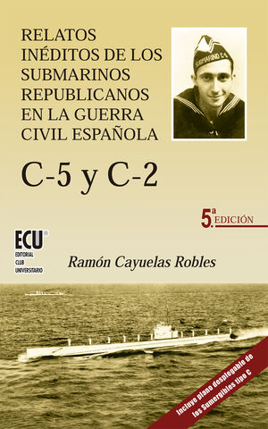 RELATOS INÉDITOS DE LOS SUBMARINOS REPUBLICANOS EN LA GUERRA CIVIL ESPAÑOLA