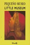 PEQUEÑO MUSEO/LITTLE MUSEUM