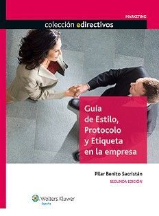 GUÍA DE ESTILO, PROTOCOLO Y ETIQUETA EN LA EMPRESA (2.ª EDICIÓN)