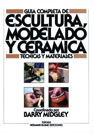 GUÍA COMPLETA DE ESCULTURA, MODELADO Y CERÁMICA