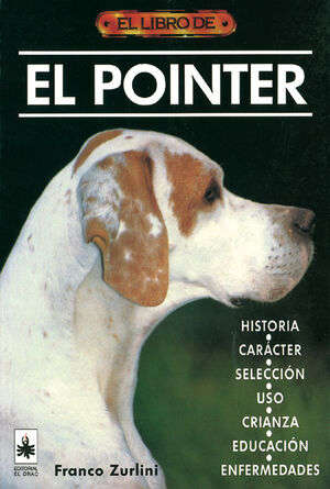 EL POINTER : HISTORIA, CARÁCTER, SELECCIÓN, USO, CRÍA, EDUCACIÓN, ENFERMEDADES