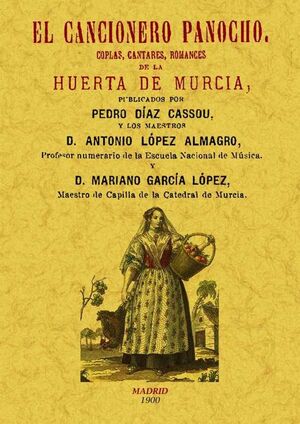 EL CANCIONERO PANOCHO : COPLAS, CANTARES, ROMANCES DE LA HUERTA DE MURCIA