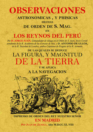 OSERVACIONES ASTRONÓMICAS Y FÍSICAS HECHAS DE ORDEN DE S. MAG. EN LOS REYNOS DEL PERÚ