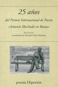 25 AÑOS DEL PREMIO INTERNACIONAL DE POESIA ANTONIO MACHADO