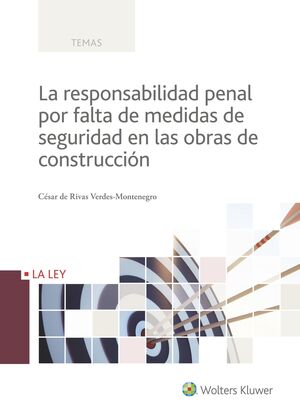 LA RESPONSABILIDAD PENAL POR FALTA DE MEDIDAS DE SEGURIDAD EN LAS OBRAS DE CONST