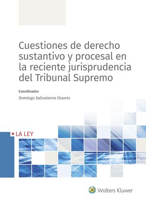 CUESTIONES DE DERECHO SUSTANTIVO Y PROCESAL EN LA RECIENTE JURISPRUDENCIA DEL TRIBUNAL SUPREMO