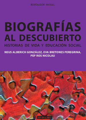 BIOGRAFÍAS AL DESCUBIERTO. HISTORIAS DE VIDA Y EDUCACIÓN SOCIAL