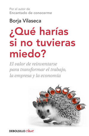 QUÉ HARÍAS SI NO TUVIERAS MIEDO : EL VALOR DE REINVENTARSE PROFESIONALMENTE