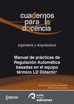 MANUAL DE PRÁCTICAS DE REGULACIÓN AUTOMÁTICA BASADAS EN EL EQUIPO TÉRMICO LD DID