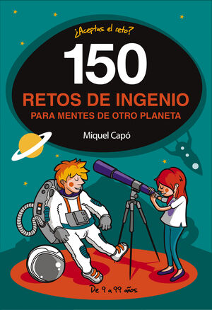 150 RETOS DE INGENIO PARA MENTES DE OTRO PLANETA