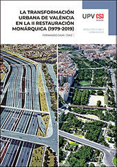 LA TRANSFORMACIÓN URBANA DE VALÈNCIA EN LA II RESTAURACIÓN MONÁRQUICA (1979-2019