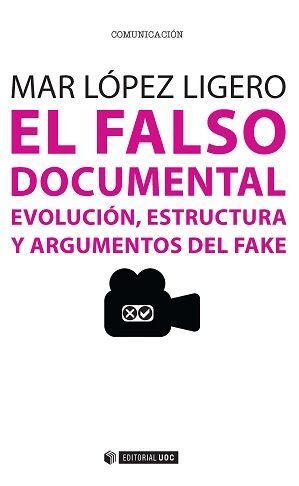 EL FALSO DOCUMENTAL : EVOLUCIÓN, ESTRUCTURA Y ARGUMENTOS DEL FAKE