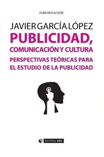 PUBLICIDAD, COMUNICACIÓN Y CULTURA