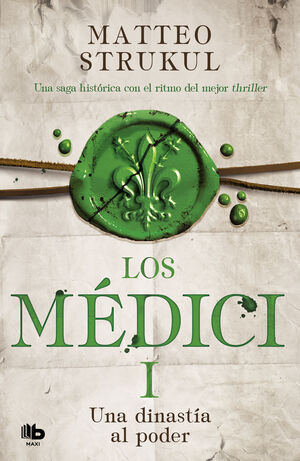 LOS MEDICI. UNA DINASTIA AL PODER (LOS MEDICI 1)