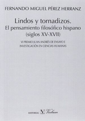 LINDOS Y TORNADIZOS. EL PENSAMIENTO FILOSÓFICO HISPANO (SIGLOS XV-XVII)