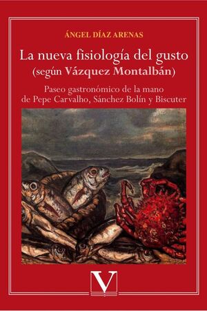 NUEVA FISIOLOGIA DEL GUSTO (SEGÚN VÁZQUEZ MONTALBÁN)