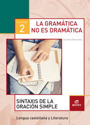 CUADERNO 2. LA GRAMÁTICA NO ES DRAMÁTICA. SINTAXIS DE LA ORACIÓN SIMPLE