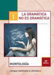 CUADERNO 1. LA GRAMÁTICA NO ES DRAMÁTICA. MORFOLOGÍA