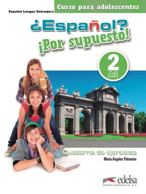 ¿ESPAÑOL? ¡POR SUPUESTO! 2-A2 - LIBRO DE EJERCICIOS