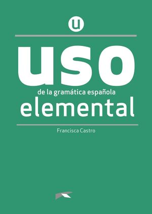 USO DE LA GRAMÁTICA ESPAÑOLA ELEMENTAL. NUEVA EDICIÓN