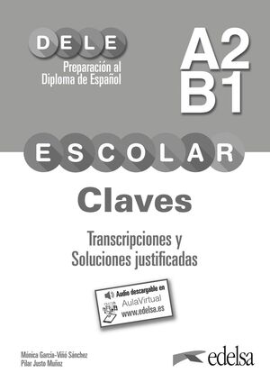 PREPARACIÓN AL DELE ESCOLAR A2/B1. CLAVES. TRANSCRIPCIONES Y SOLUCIONES JUSTIFIC