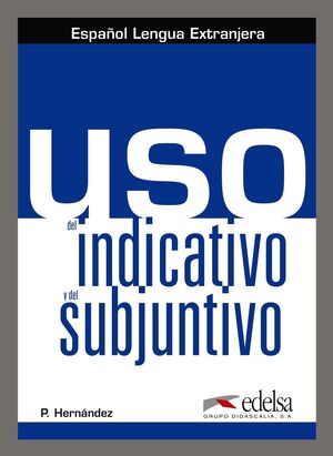 USO DEL INDICATIVO Y EL SUBJUNTIVO