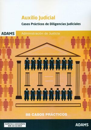 CASOS PRÁCTICOS DE DILIGENCIAS JUDICIALES. CUERPO DE AUXILIO JUDICIAL DE LA ADMI