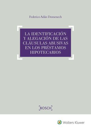 LA IDENTIFICACIÓN Y ALEGACIÓN DE LAS CLÁUSULAS ABUSIVAS EN LOS PRÉSTAMOS HIPOTEC