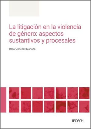 LA LITIGACIÓN EN LA VIOLENCIA DE GÉNERO: ASPECTOS SUSTANTIVOS Y PROCESALES
