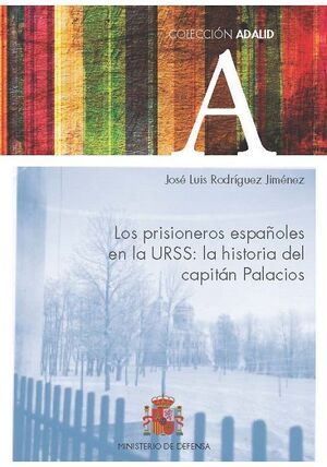 PRISIONEROS ESPAÑOLES EN LA URSS. LA HISTORIA DEL CAPITÁN PALACIOS