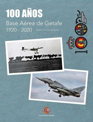 100 DE LA BASE AÉREA DE GETAFE 1920-2020