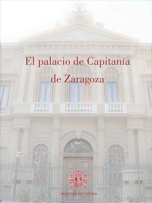 EL PALACIO DE CAPITANÍA DE ZARAGOZA