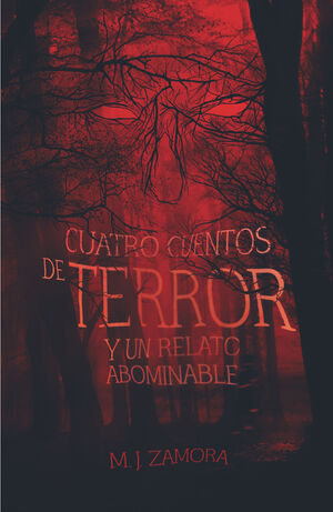 CUATRO CUENTOS DE TERROR Y UN RELATO ABOMINABLE