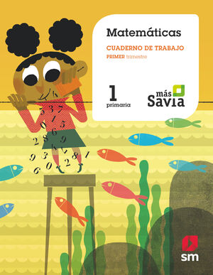 CUADERNO DE MATEMÁTICAS. 1 PRIMARIA, 1 TRIMESTRE. MÁS SAVIA