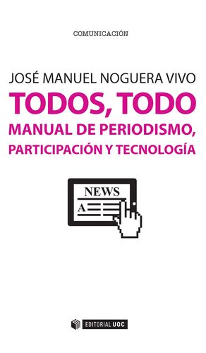 TODOS, TODO. MANUAL DE PERIODISMO, PARTICIPACIÓN Y TECNOLOGÍA