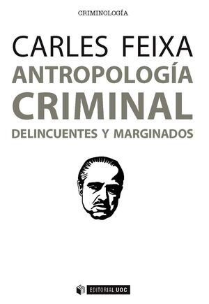 ANTROPOLOGÍA CRIMINAL : DELINCUENTES Y MARGINADOS