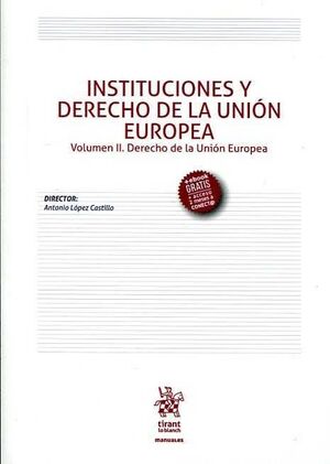 INSTITUCIONES Y DERECHO DE LA UNIÓN EUROPEA VOLUMEN II. DERECHO DE LA UNIÓN EURO