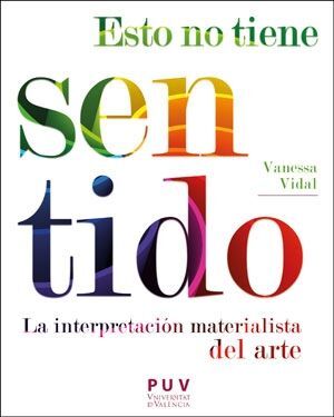 ESTO NO TIENE SENTIDO: LA INTERPRETACIÓN MATERIALISTA DEL ARTE