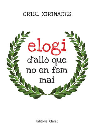 ELOGI D´ALLÒ QUE NO EN FEM MAI