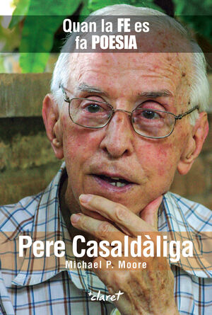 PERE CASALDÀLIGA: QUAN LA FE ES FA POESIA