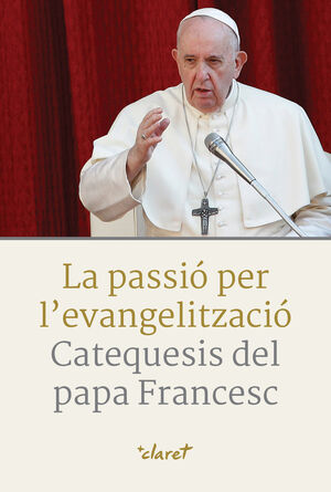 LA PASSIÓ PER L'EVANGELITZACIÓ