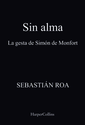 SIN ALMA. LA GESTA DE SIMÓN DE MONTFORT