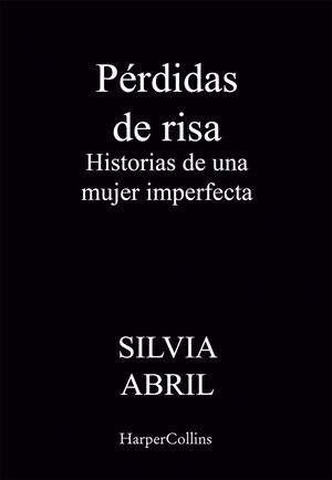 PÉRDIDAS DE RISA. HISTORIAS DE UNA MUJER IMPERFECTA