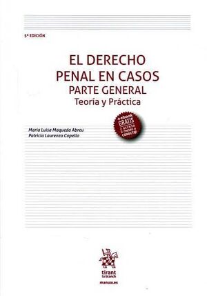 EL DERECHO PENAL EN CASOS . PARTE GENERAL TEORÍA Y PRÁCTICA 5ª EDICIÓN