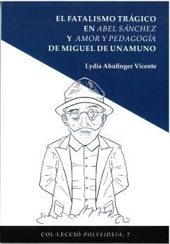EL FATALISMO TRÁGICO EN ABEL SÁNCHEZ Y AMOR Y PEDAGOGÍA DE MIGUEL DE UNAMUNO